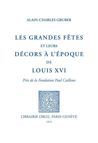 Les grandes fêtes et leurs décors de l'époque de Louis XVI