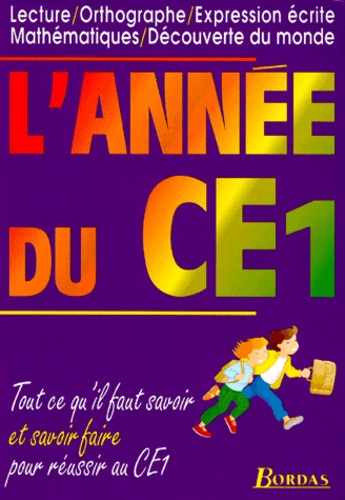 Alain Charles et  Collectif - L'Annee Du Ce1. Lecture, Orthographe, Expression Ecrite, Mathematiques, Decouverte Du Monde.