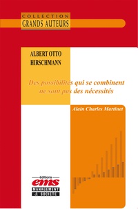 Alain Charles Martinet - Albert Otto Hirschmann - Des possibilités qui se combinent ne sont pas des nécessités.