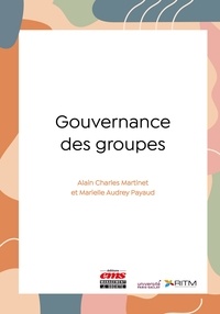 Alain Charles Martinet et Marielle Audrey Payaud - Gouvernance des groupes.