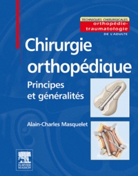 Alain-Charles Masquelet - Chirurgie orthopédique - Principes et Généralités.