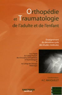 Alain-Charles Masquelet - Orthopédie et traumatologie de l'adulte et de l'enfant - Enseignement du deuxième cycle des études médicales.