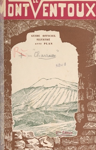 Le Mont-Ventoux, guide officiel illustré. Avec deux poèmes de Louis Charrasse