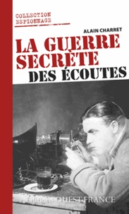 Alain Charret - La guerre secrète des écoutes.