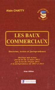 Alain Chatty - Les baux commerciaux - Doctrine, textes et jurisprudence.