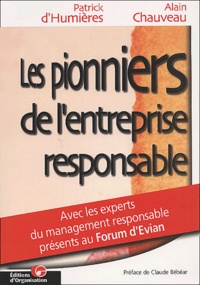 Alain Chauveau et Patrick d' Humières - Les pionniers de l'entreprise responsable. - Actes du Forum d'Evian (novembre 2000).