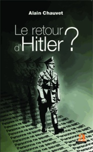 Alain Chauvet - Le retour d'Hitler ? - Personne ne savait... Personne ne sait ?.