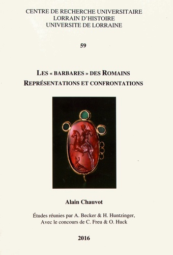 Alain Chauvot - Les "Barbares" des Romains - Représentations et confrontations.