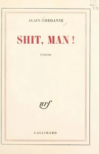 Shit, man !