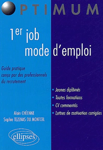 Alain Chéenne et Sophie Tezenas du Montcel - 1er job, mode d'emploi - Guide pratique conçu par des professionnels du recrutement.