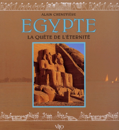 Alain Chenevière - Egypte. La Quete De L'Eternite.