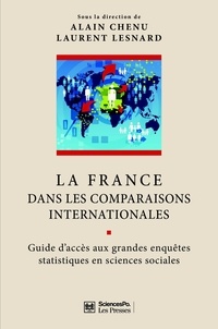 Alain Chenu et Laurent Lesnard - La France dans les comparaisons internationales - Guide d'accès aux grandes enquêtes statistiques en sciences sociales.