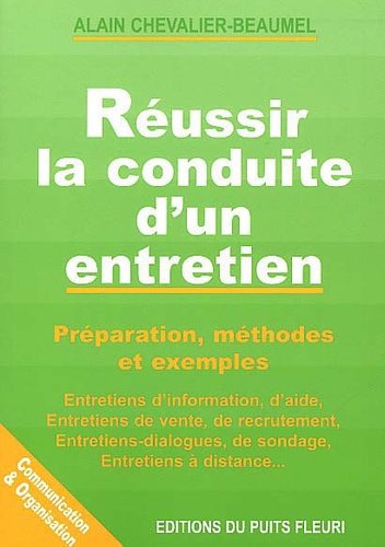 Alain Chevalier-Beaumel - Reussir La Conduite D'Un Entretien. Preparation, Methodes Et Exemples.