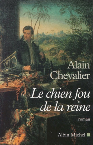 Alain Chevalier - Le Chien Fou De La Reine.