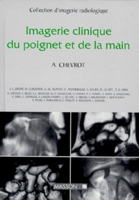Alain Chevrot et  Collectif - Imagerie clinique du poignet et de la main.