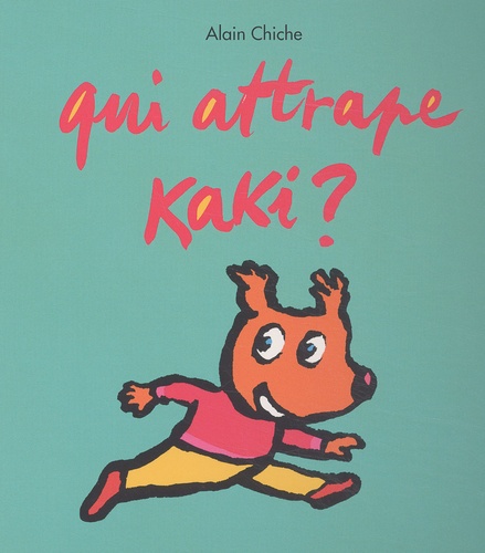 Alain Chiche - Qui attrape Kaki ?.