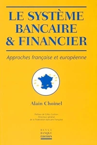 Le Systeme Bancaire Et Financier. Approches Francaise Et Europeenne