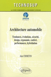 Alain Chometon - Architecture automobile - Tendances, évolutions, sécurité, design, ergonomie, confort, performances, hybridation.