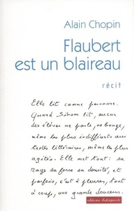 Alain Chopin - Flaubert est un blaireau.