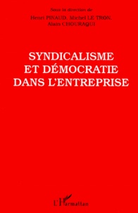 Alain Chouraqui et  Collectif - Syndicalisme et démocratie dans l'entreprise - Une coopération scientifique CFDT-CNRS, 1984-1995.