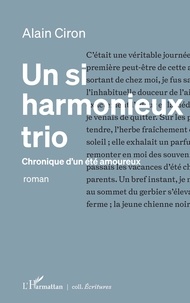 Alain Ciron - Un si harmonieux trio - Chronique d'un été amoureux.