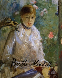 Alain Clairet et Delphine Montalant - Berthe Morisot 1841-1895 - Catalogue raisonné de l'oeuvre peint.