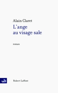 Alain Claret - L'Ange Au Visage Sale.