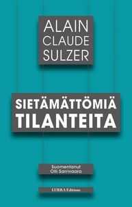 Alain Claude Sulzer - Sietämättömiä tilanteita.