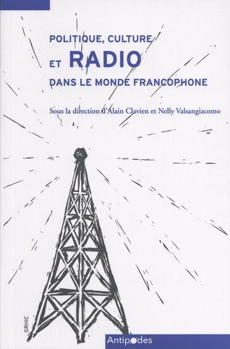 Alain Clavien et Nelly Valsangiacomo - Politique, culture et radio dans le monde francophone - Le rôle des intellectuel-le-s.