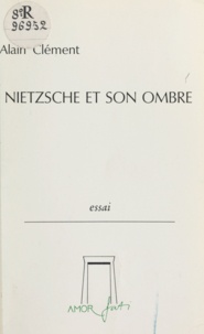 Alain Clément - Nietzsche et son ombre.
