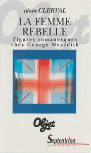 La Femme Rebelle. Figures Romanesques Chez George Meredith