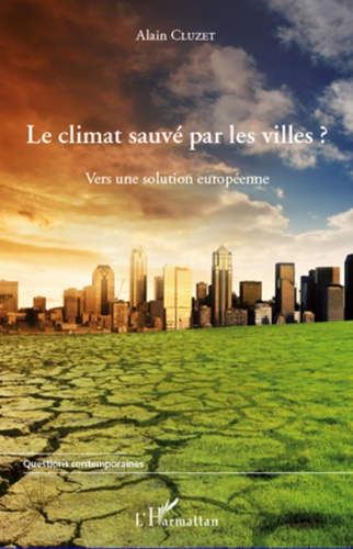 Alain Cluzet - Le climat sauvé par les villes ? - Vers une solution européenne.