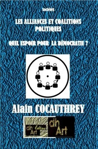 Alain Cocauthrey - Les alliances et coalitions politiques - QUEL ESPOIR POUR LA DÉMOCRATIE ?.