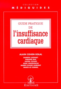 Alain Cohen-Solal et  Collectif - Guide Pratique De L'Insuffisance Cardiaque.