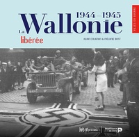 Alain Colignon et Mélanie Bost - La Wallonie libérée (1944-1945).