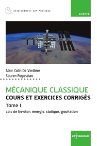 Alain Colin de Verdière et Souren Pogossian - Mécanique classique, cours et exercices corrigés - Tome 1 : Lois de Newton, énergie, statique, gravitation.
