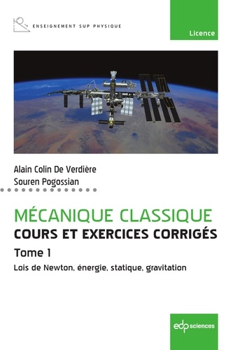 Mécanique classique, cours et exercices corrigés. Tome 1 : Lois de Newton, énergie, statique, gravitation