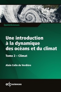Alain Colin de Verdière - Une introduction à la dynamique des océans et du climat - Tome 2 Climat - Tome 2 climat.