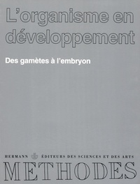 Alain Collenot et Jacques Signoret - L'organisme en développement - Des gamètes à l'embryon.