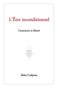 Alain Colpron - L'Etre inconditionnel.