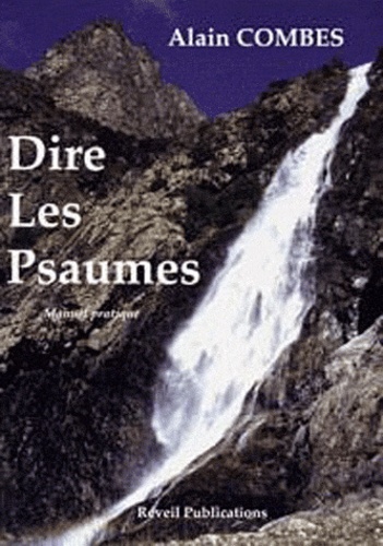 Alain Combes - Dire les Psaumes - Guide pratique.