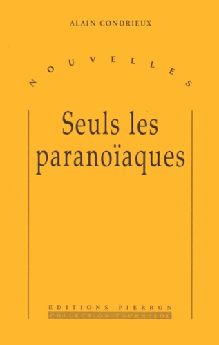 Alain Condrieux - Seuls Les Paranoiaques.