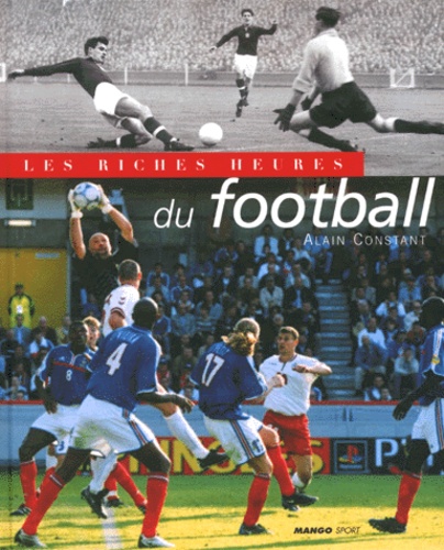 Alain Constant - Les Riches Heures Du Football.