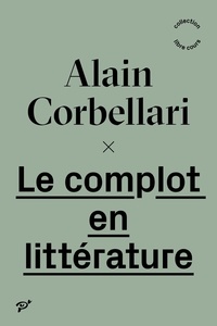 Alain Corbellari - Le complot en littérature.