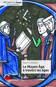 Alain Corbellari - Le Moyen Age à travers les âges.