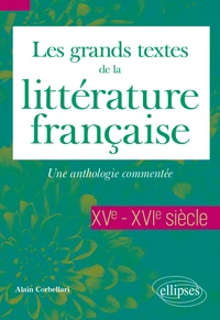 Les grands textes de la littérature française. XVe et XVIe siècles
