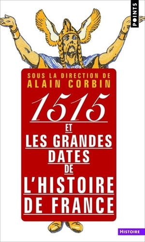 Alain Corbin - 1515 et les grandes dates de l'histoire de France.