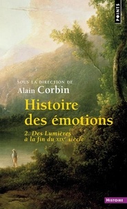 Alain Corbin - Histoire des émotions - Tome 2, Des Lumières à la fin du XIXe siècle.
