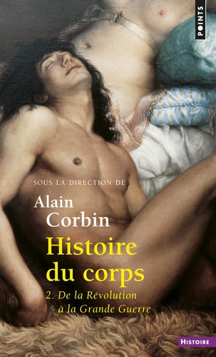 Alain Corbin - Histoire du corps - Tome 2, De la Révolution à la Grande Guerre.
