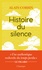 Histoire du silence. De la Renaissance à nos jours